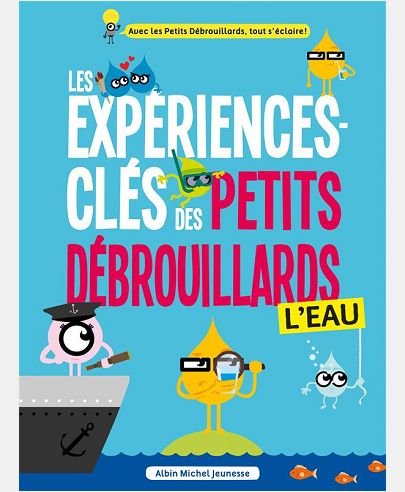 LES EXPERIENCES-CLES DES PETITS DEBROUILLARDS - L'EAU