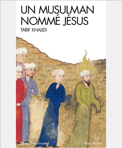 UN MUSULMAN NOMME JESUS - DITS ET RECITS DANS LA LITTERATURE ISLAMIQUE