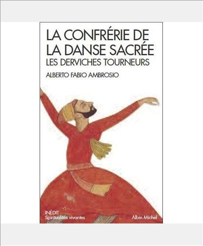 LA CONFRERIE DE LA DANSE SACREE - LES DERVICHES TOURNEURS