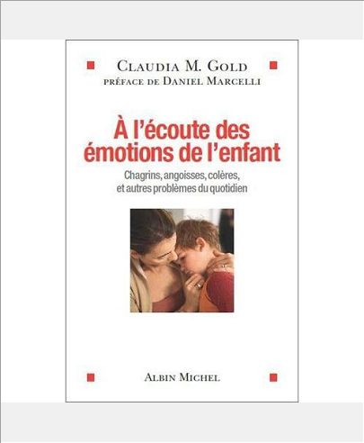 A L'ECOUTE DES EMOTIONS DE L'ENFANT - CHAGRINS, ANGOISSES, COLERES ET AUTRES PROBLEMES DU QUOTIDIEN