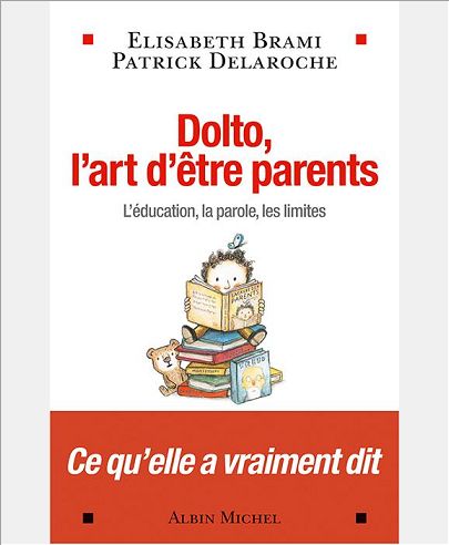 DOLTO, L'ART D'ETRE PARENTS - L'EDUCATION, LA PAROLE, LES LIMITES