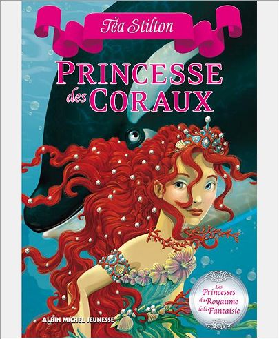 PRINCESSE DES CORAUX - LES PRINCESSES DU ROYAUME DE LA FANTAISIE - TOME 2