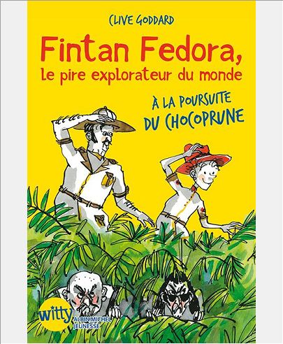 FINTAN FEDORA, LE PIRE EXPLORATEUR DU MONDE - A LA POURSUITE DU CHOCOPRUNE