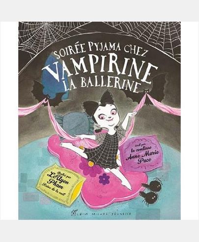 SOIREE PYJAMA CHEZ VAMPIRINE, LA BALLERINE