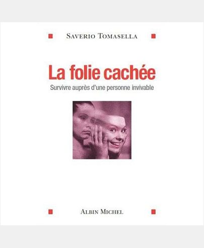 LA FOLIE CACHEE - SURVIVRE AUPRES D'UNE PERSONNE INVIVABLE