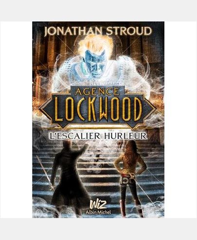 LOCKWOOD & CO - TOME 1 - L'ESCALIER HURLEUR