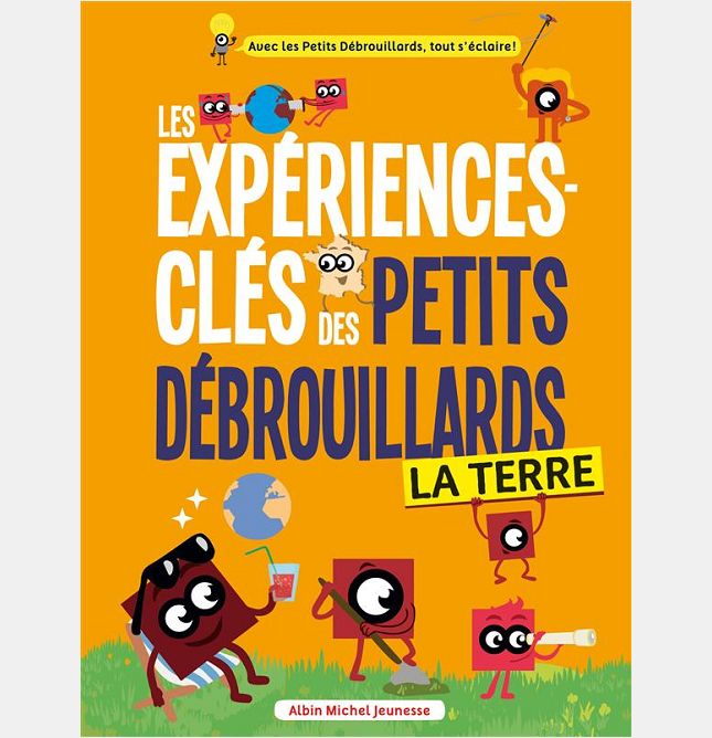 LES EXPERIENCES-CLES PETITS DEBROUILLARDS - LA TERRE