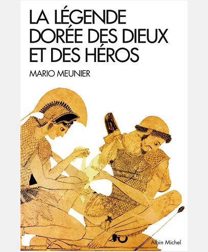 LA LEGENDE DOREE DES DIEUX ET DES HEROS - NOUVELLE MYTHOLOGIE CLASSIQUE