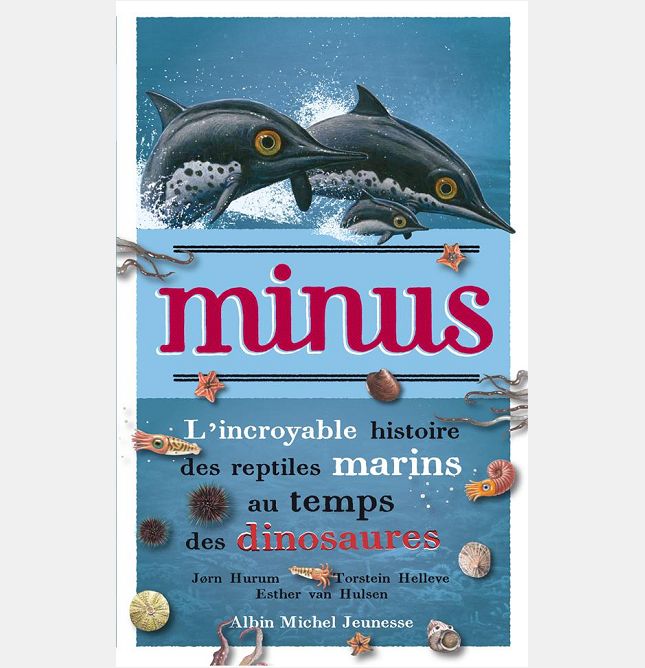 MINUS - L'INCROYABLE HISTOIRE DES REPTILES MARINS AU TEMPS DES DINOSAURES