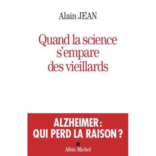 LA VIEILLESSE N'EST PAS UNE MALADIE - ALZHEIMER, UN DIAGNOSTIC BIEN COMMODE