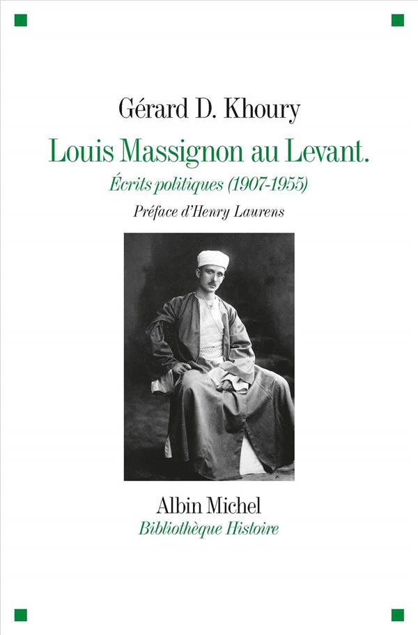 LOUIS MASSIGNON AU LEVANT - ECRITS POLITIQUES (1907- 1955)