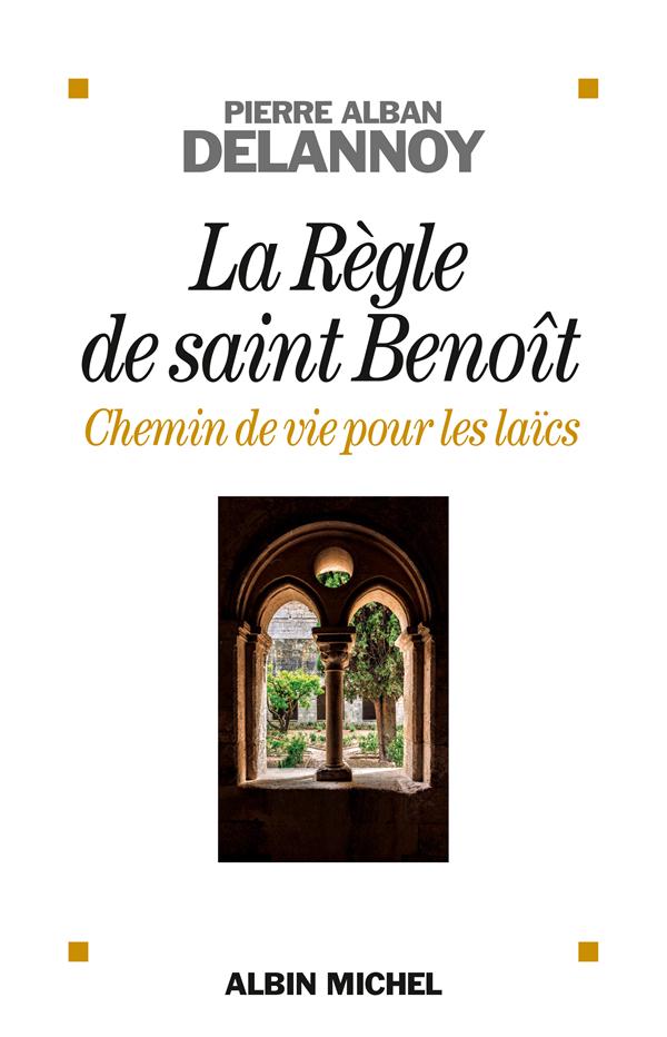 LA REGLE DE SAINT BENOIT - CHEMIN DE VIE POUR LES LAICS