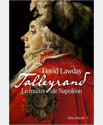 TALLEYRAND - LE MAITRE DE NAPOLEON