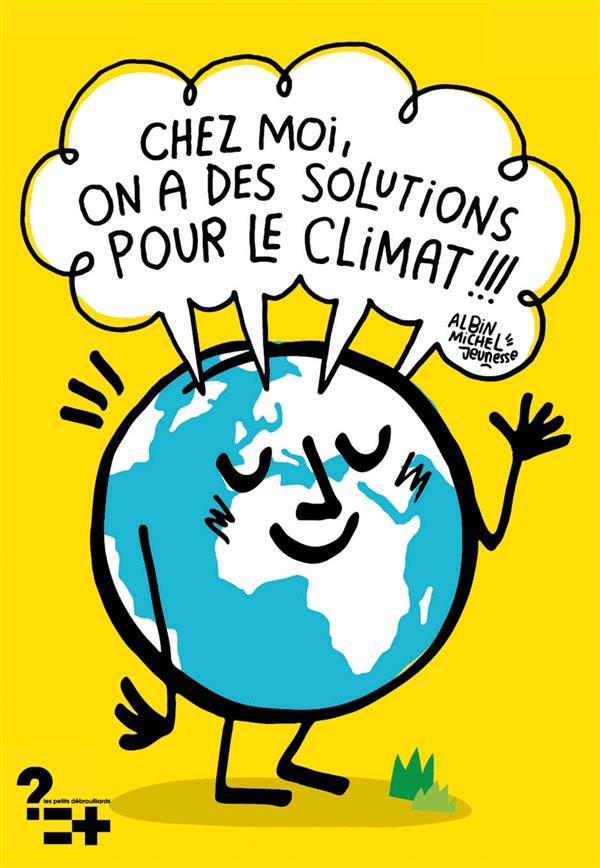 CHEZ MOI, ON A DES SOLUTIONS POUR LE CLIMAT !