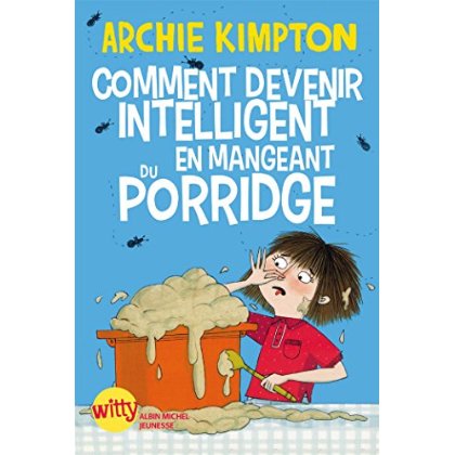 COMMENT DEVENIR INTELLIGENT EN MANGEANT DU PORRIDGE ?