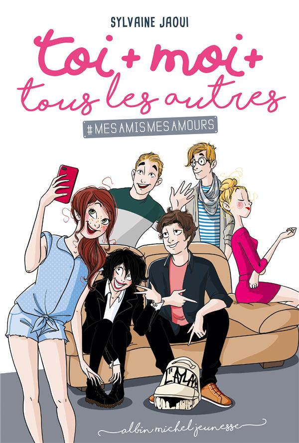 TOI + MOI + TOUS LES AUTRES - TOME 1 - #MES AMIS, MES AMOURS