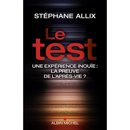 LE TEST - UNE EXPERIENCE INOUIE : LA PREUVE DE L'APRES-VIE ?