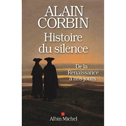 HISTOIRE DU SILENCE- DE LA RENAISSANCE A NOS JOURS