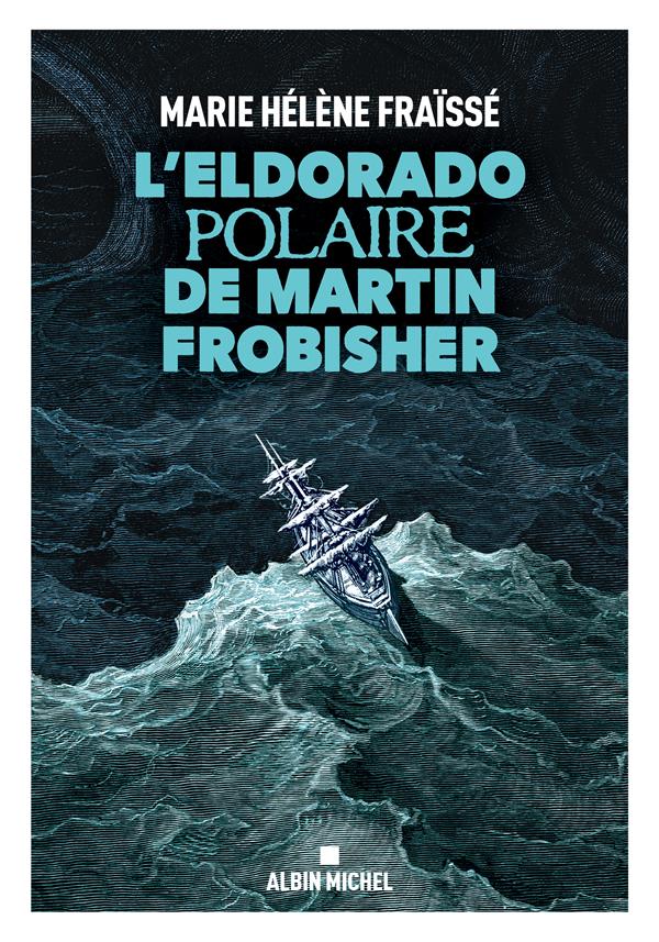 L'ELDORADO POLAIRE DE MARTIN FROBISHER