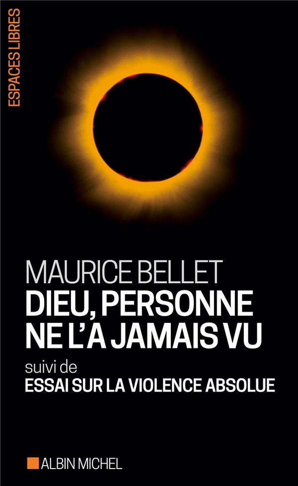 DIEU, PERSONNE NE L'A JAMAIS VU - SUIVI DE ESSAI SUR LA VIOLENCE ABSOLUE
