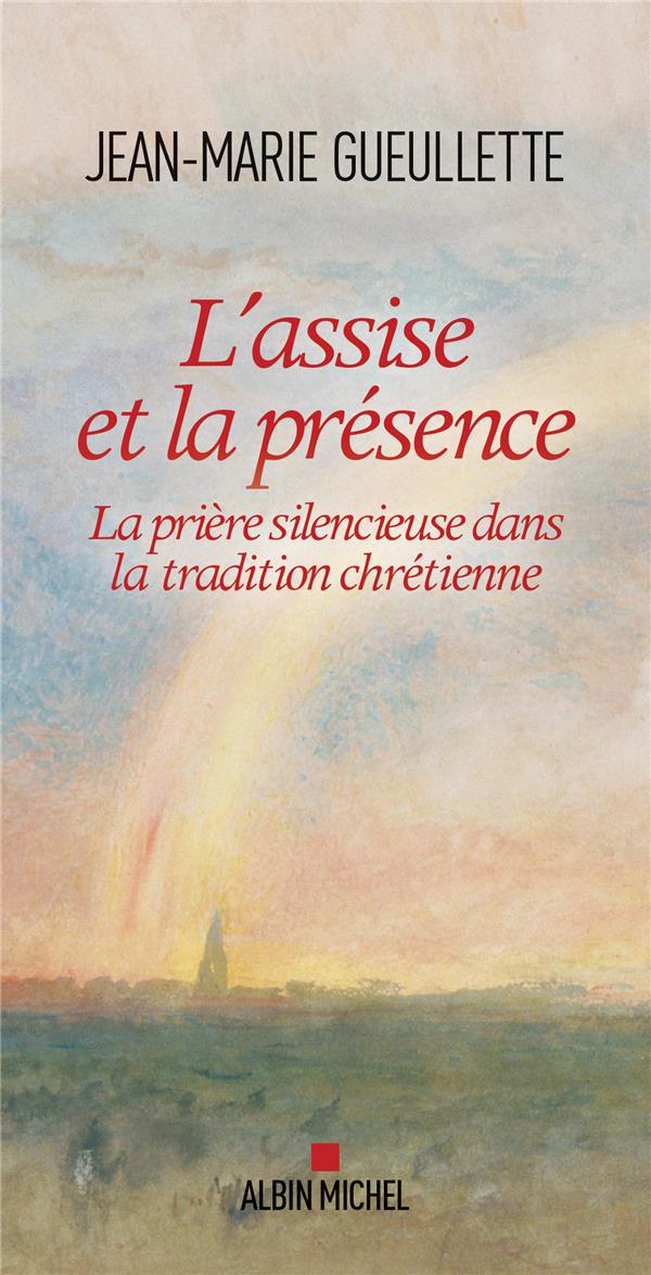 L'ASSISE ET LA PRESENCE - LA PRIERE SILENCIEUSE DANS LA TRADITION CHRETIENNE