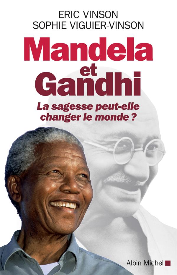 MANDELA ET GANDHI - LA SAGESSE PEUT-ELLE CHANGER LE MONDE ?