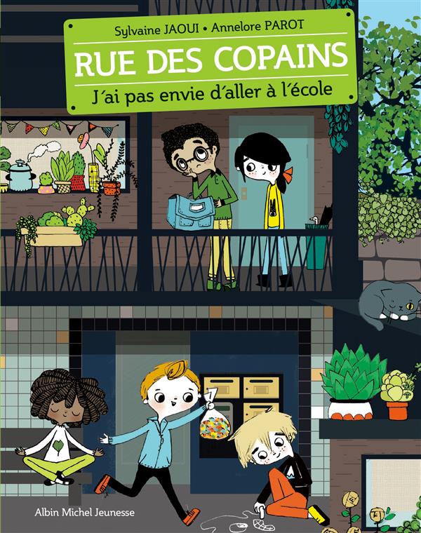 J'AI PAS ENVIE D'ALLER A L'ECOLE - RUE DES COPAINS - TOME 1