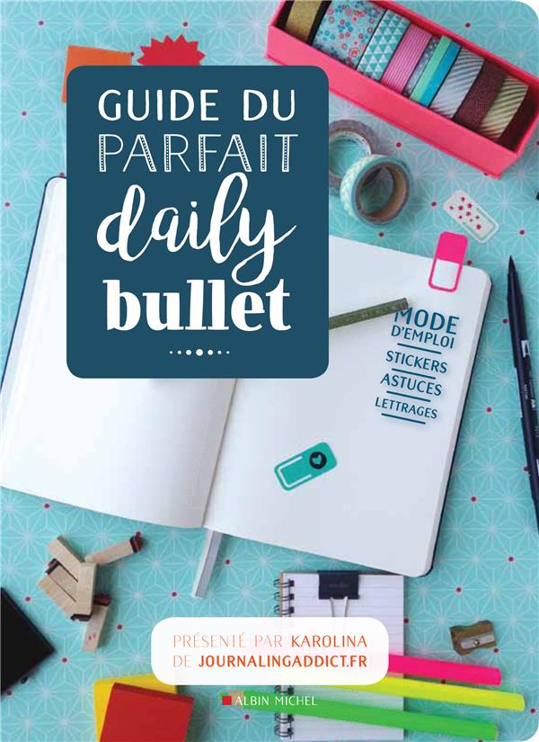 GUIDE DU PARFAIT DAILY BULLET - 1 GUIDE CREATIF ET INSPIRANT + 1 CARNET