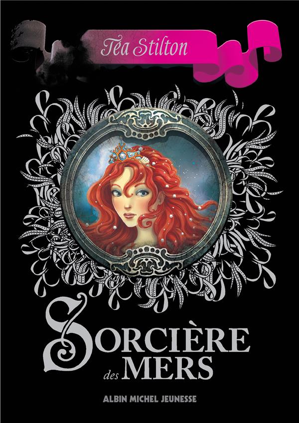 SORCIERE DES MERS - LES SORCIERES DU ROYAUME DE LA FANTAISIE - TOME 1
