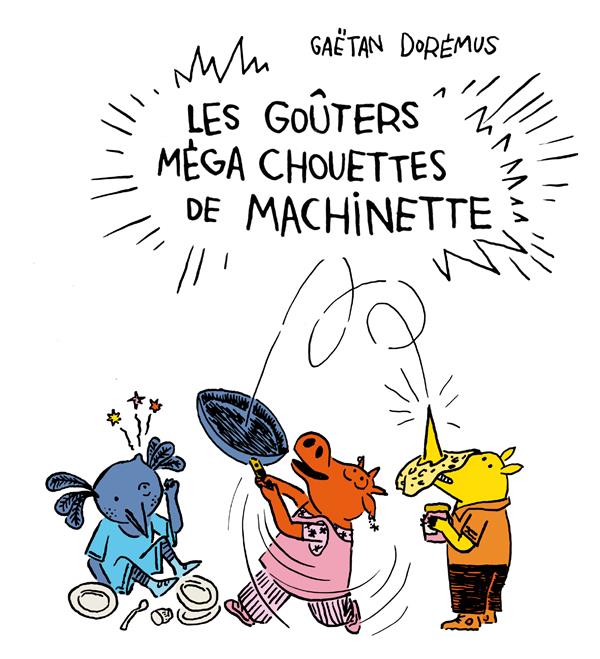 LES GOUTERS MEGA CHOUETTES DE MACHINETTE