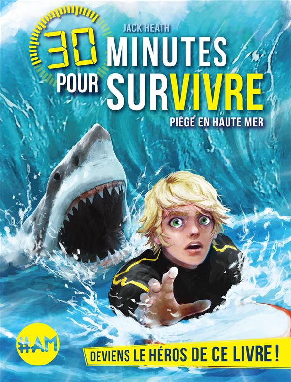 PIEGE EN HAUTE MER - 30 MINUTES POUR SURVIVRE - TOME 2