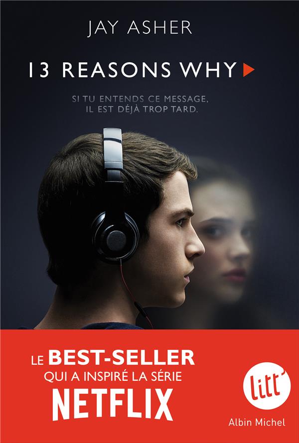 13 REASONS WHY (TREIZE RAISONS - EDITION SERIE TELE) - TREIZE RAISONS -NOUVELLE EDITION 04/2017