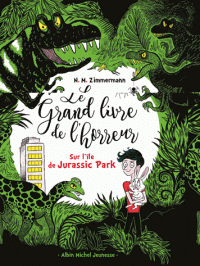 SUR L'ILE DE JURASSIC PARK - LE GRAND LIVRE DE L'HORREUR - TOME 3