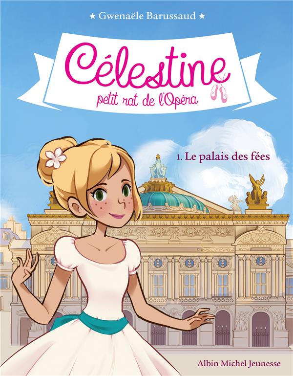 LE PALAIS DES FEES T1 - CELESTINE, PETIT RAT DE L'OPERA - TOME 1