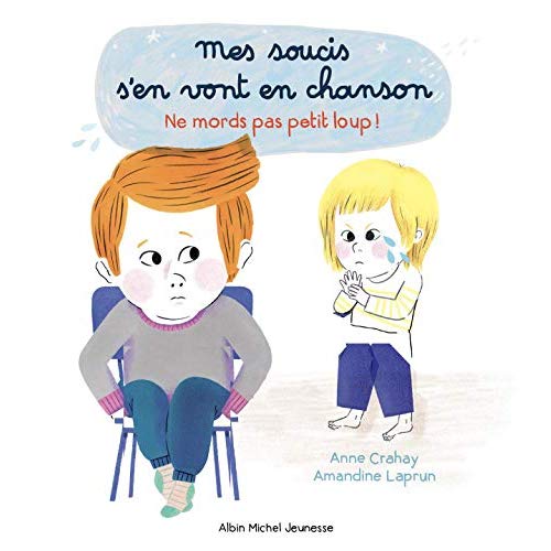 NE MORDS PAS PETIT LOUP T1 - MES SOUCIS S'EN VONT EN CHANSONS - TOME 1