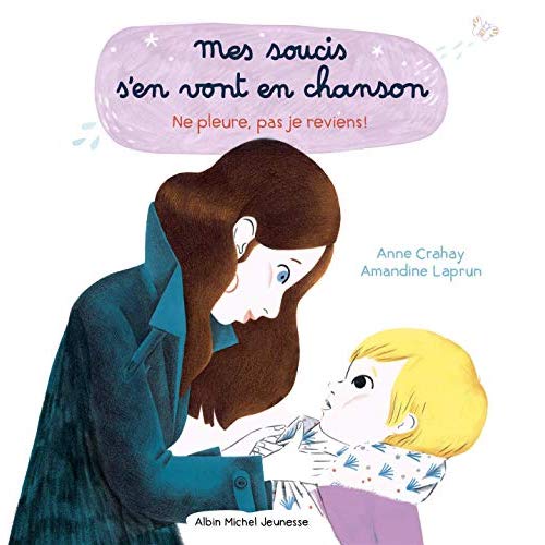 NE PLEURE PAS, JE REVIENS ! T2 - MES SOUCIS S'EN VONT EN CHANSONS - TOME 2