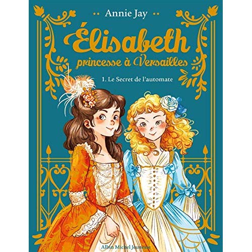 LE SECRET DE L'AUTOMATE EDITION COLLECTOR - ELISABETH, PRINCESSE A VERSAILLES - TOME 1