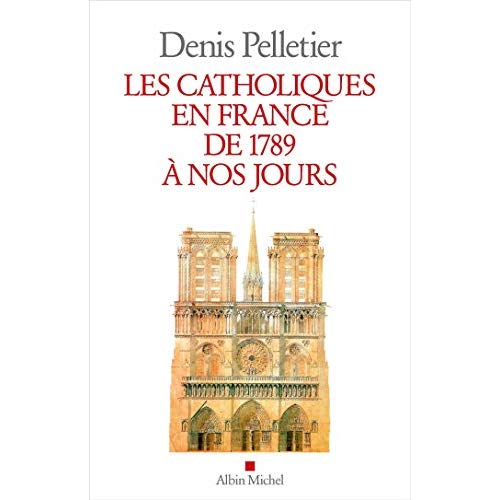 LES CATHOLIQUES EN FRANCE DE 1789 A NOS JOURS