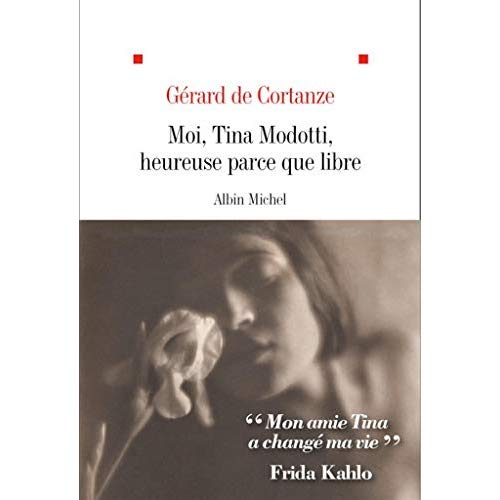 MOI, TINA MODOTTI, HEUREUSE PARCE QUE LIBRE