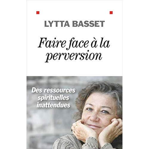 FAIRE FACE A LA PERVERSION - DES RESSOURCES SPIRITUELLES INATTENDUES