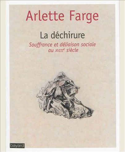 LA DECHIRURE : SOUFFRANCE ET DELIAISON SOCIALE AU XVIIIE SIECLE