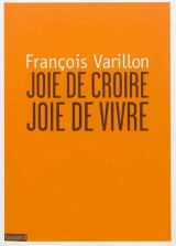 JOIE DE CROIRE, JOIE DE VIVRE