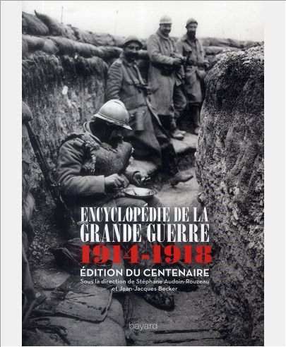 ENCYCLOPEDIE DE LA GRANDE GUERRE : 1914 -1918