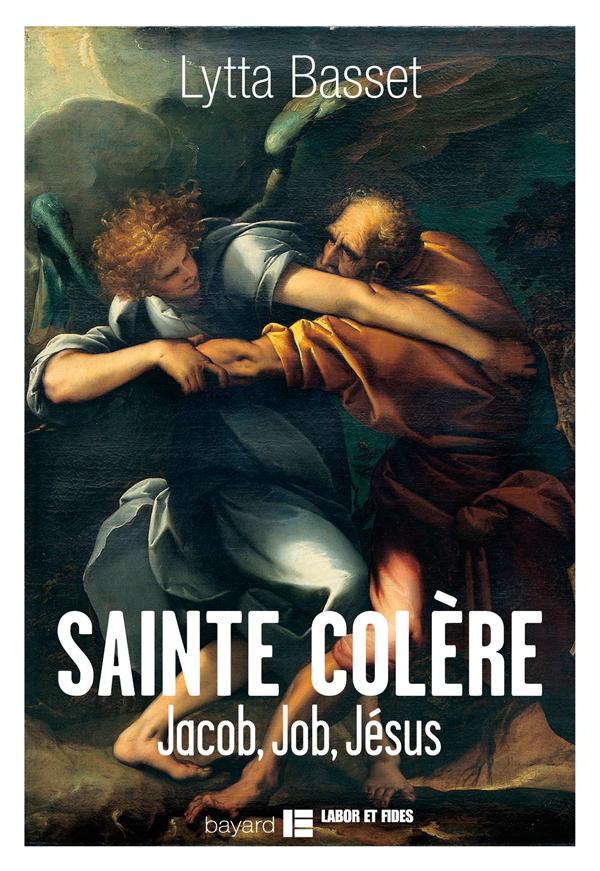 SAINTE COLERE : JACOB, JOB, JESUS