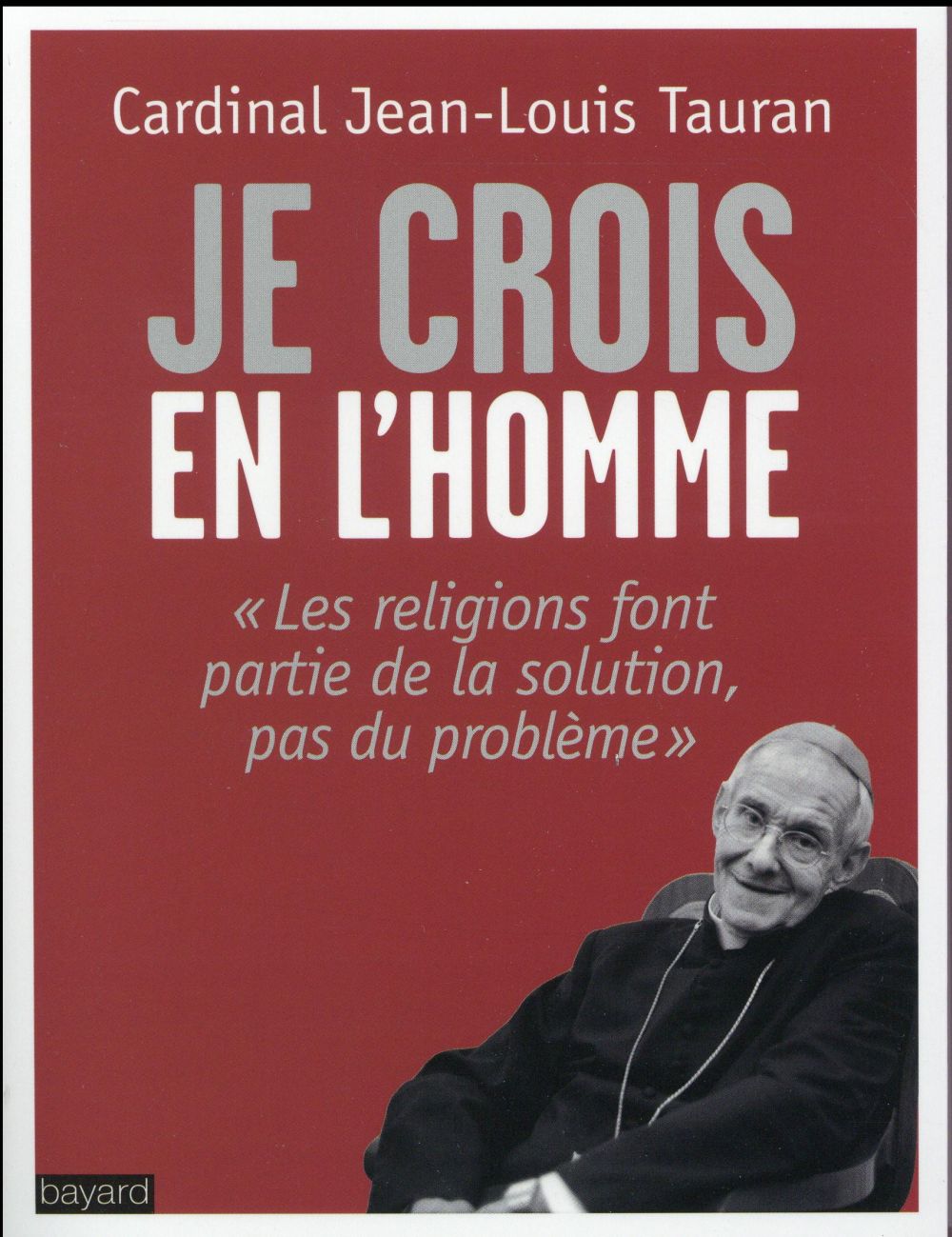 JE CROIS EN L'HOMME - DIEU, LES RELIGIONS ET NOUS