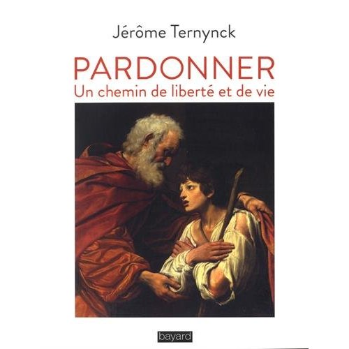 PARDONNER - UN CHEMIN DE LIBERTE ET DE VIE