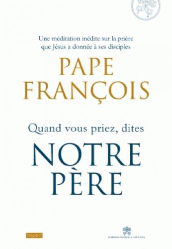 QUAND VOUS PRIEZ DITES NOTRE PERE