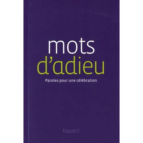 MOTS D'ADIEU - PAROLES POUR UNE CELEBRATION