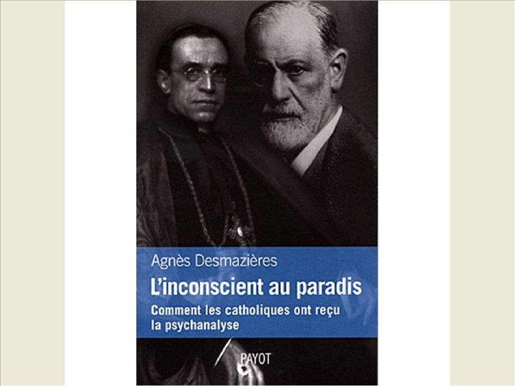 L'INCONSCIENT AU PARADIS - COMMENT LES CATHOLIQUES ONT RECU LA PSYCHANALYSE