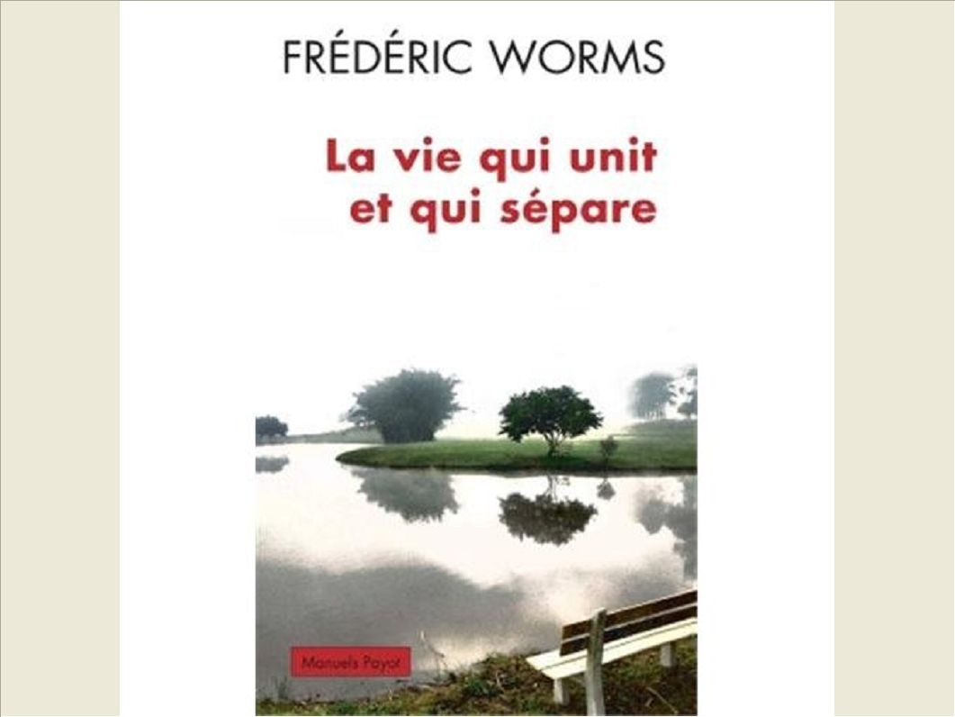 LA VIE QUI UNIT ET QUI SEPARE